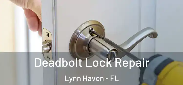  Deadbolt Lock Repair Lynn Haven - FL