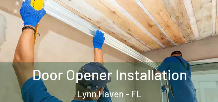  Door Opener Installation Lynn Haven - FL