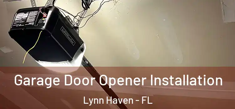 Garage Door Opener Installation Lynn Haven - FL