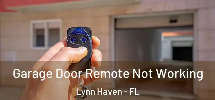  Garage Door Remote Not Working Lynn Haven - FL