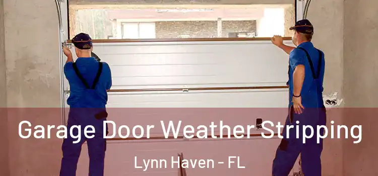  Garage Door Weather Stripping Lynn Haven - FL