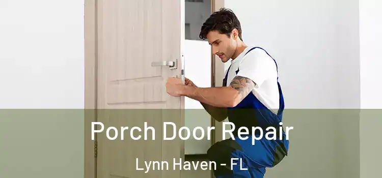  Porch Door Repair Lynn Haven - FL